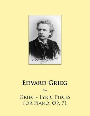 Grieg - Lyric Pieces for Piano, Op. 71 by Samwise Publishing