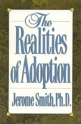 The Realities of Adoption by Smith, Jerome