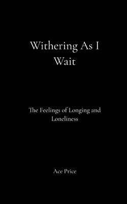 Withering As I Wait by Price, Ace