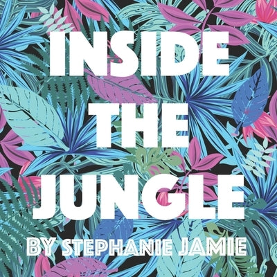 Inside The Jungle by Jamie, Stephanie