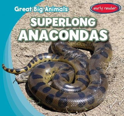 Superlong Anacondas by Jones, Charles M.