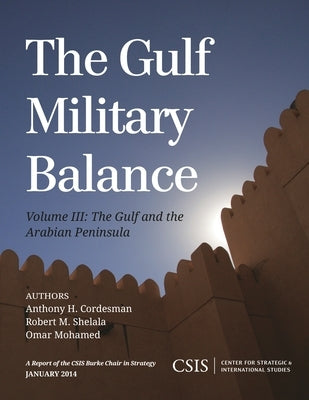 The Gulf Military Balance: The Gulf and the Arabian Peninsula, Volume 3 by Cordesman, Anthony H.