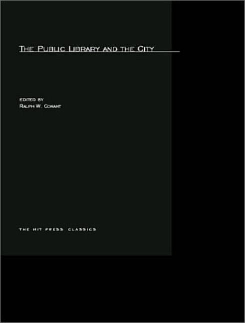 The Public Library and the City by Conant, Ralph W.