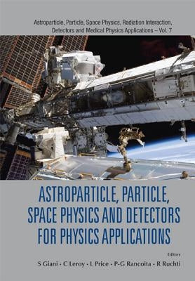 Astroparticle, Particle, Space Physics and Detectors for Physics Applications - Proceedings of the 13th Icatpp Conference by Ruchti, Randal C.