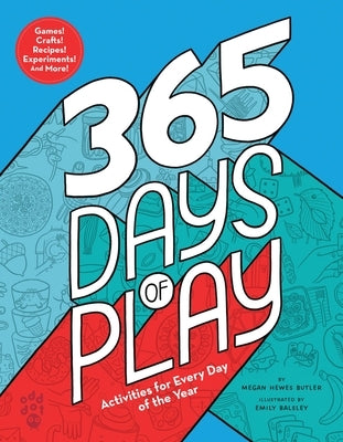365 Days of Play: Activities for Every Day of the Year by Butler, Megan Hewes