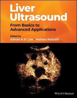 Liver Ultrasound: From Basics to Advanced Applications by Lim, Adrian K. P.