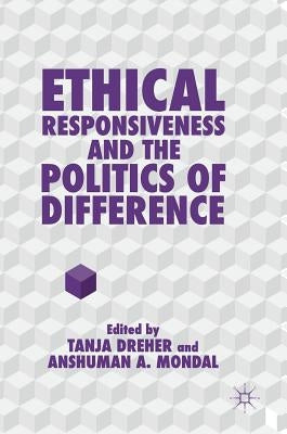 Ethical Responsiveness and the Politics of Difference by Dreher, Tanja
