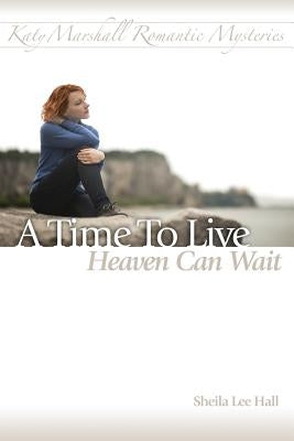 A Time To Live - Heaven Can Wait by Pritchett, Craig