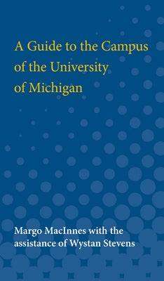A Guide to the Campus of the University of Michigan by MacInnes, Margo