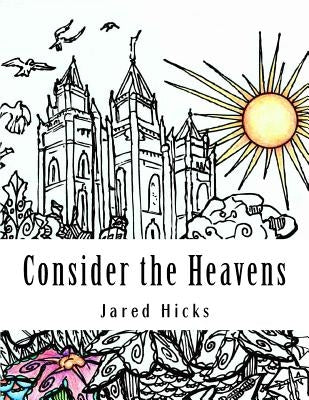 Consider the Heavens: Coloring Pages for Latter-day Saints by Baker, Deseret