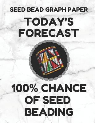 Seed Bead Graph Paper: Book for Designing Seed Beading Patterns, 8.5 by 11 Inches, Large Size, Funny Forecast White Cover by Essentials, Seed Beading