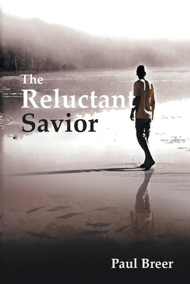 The Reluctant Savior by Paul Breer