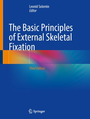 The Basic Principles of External Skeletal Fixation by Solomin, Leonid