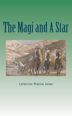 The Magi And A Star by Jaime, Catherine McGrew