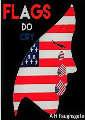 Flags Do Cry by Hollowell, Anthony