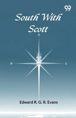 South With Scott by Evans, Edward R. G. R.
