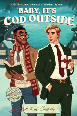 Baby, It's Cod Outside by Cassidy, Kat