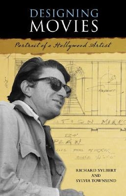 Designing Movies: Portrait of a Hollywood Artist by Townsend, Sylvia