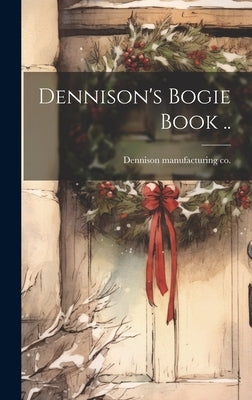 Dennison's Bogie Book .. by [Dennison Manufacturing Co ]