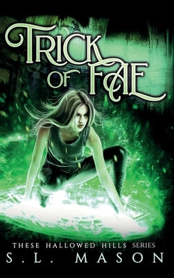 Trick of Fae: A New Adult Dark Urban Fantasy Fairytale Nursery Rhyme Retelling in a Post-Apocalyptic world. by Mason, S. L.
