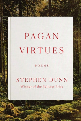 Pagan Virtues: Poems by Dunn, Stephen