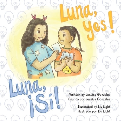 Luna, Yes!/!Luna, Si! by Gonzalez, Jessica