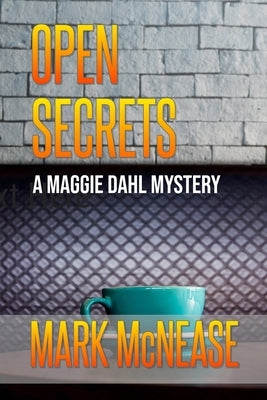Open Secrets: A Maggie Dahl Mystery by McNease, Mark