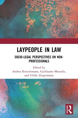 Laypeople in Law: Socio-Legal Perspectives on Non-Professionals by Kretschmann, Andrea