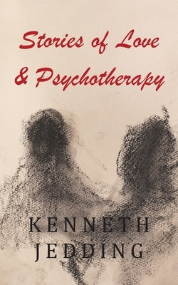 Stories of Love and Psychotherapy by Jedding, Kenneth