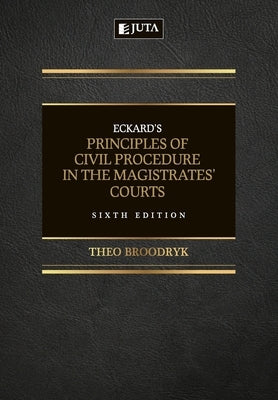 Eckard's Principles of Civil Procedure in the Magistrates' Court by Broodryk, Theo
