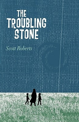 The Troubling Stone by Scott Roberts, Roberts