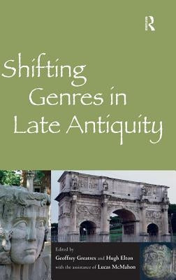 Shifting Genres in Late Antiquity by Greatrex, Geoffrey