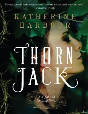 Thorn Jack: A Night and Nothing Novel by Harbour, Katherine