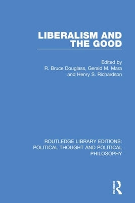 Liberalism and the Good by Douglass, R. Bruce