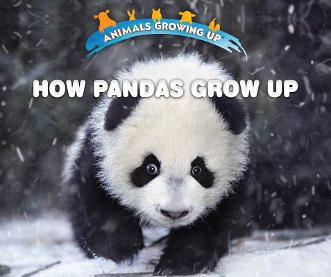 How Pandas Grow Up by Idzikowski, Lisa