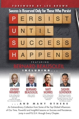 P. U. S. H. Persist until Success Happens Featuring Bernard Beausoleil: Success is Reserved Only for Those Who Persist by Brown, Les
