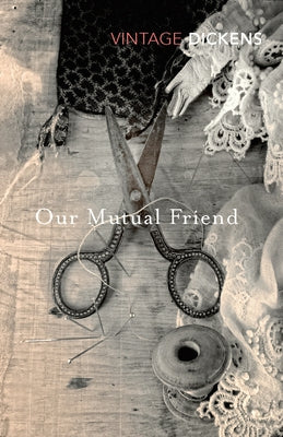 Our Mutual Friend by Dickens, Charles