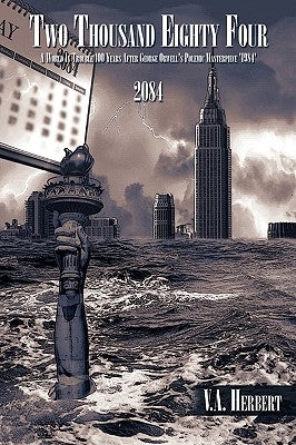 Two Thousand Eighty Four: A World in Trouble 100 Years After George Orwell's Polemic Masterpiece '1984' by Herbert, V. a.