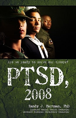 Ptsd, 2008: Are we ready to serve our troops? by Hartman, Randy J.