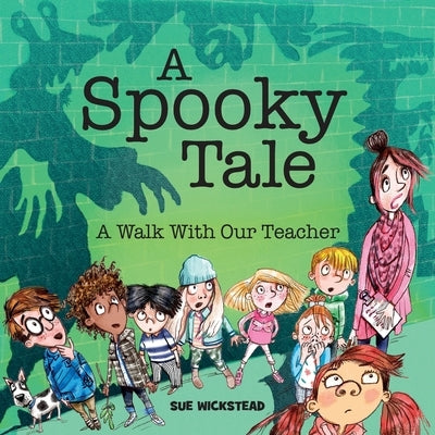 A Spooky Tale: A walk with our teacher by Wickstead, Sue