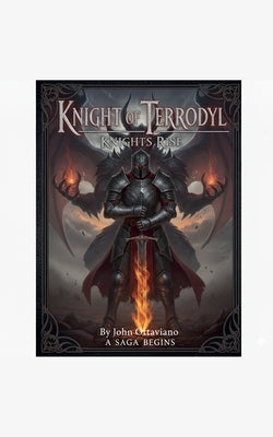 Knights of Terrodyl: Knights Rise by Ottaviano, John