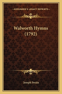 Walworth Hymns (1792) by Swain, Joseph