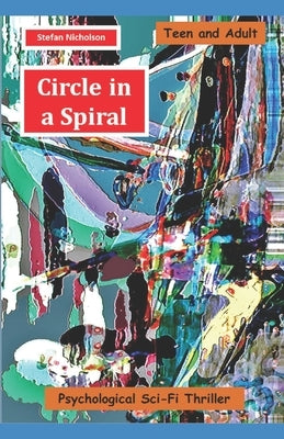 Circle in a Spiral: Psychological Sci-Fi Thriller by Nicholson, Stefan Andrew