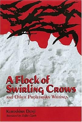 A Flock of Swirling Crows: And Other Proletarian Writings by Kuroshima, Denji