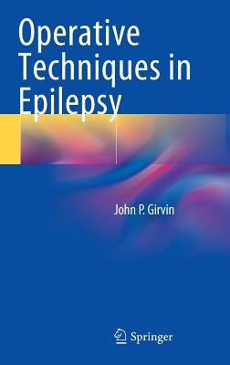 Operative Techniques in Epilepsy by Girvin, John P.