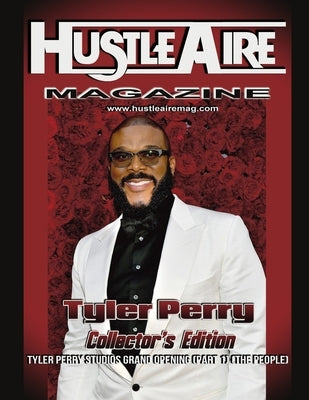 Hustleaire Magazine Tyler Perry Collector's Edition Pt 1 by Morrow, Deandre
