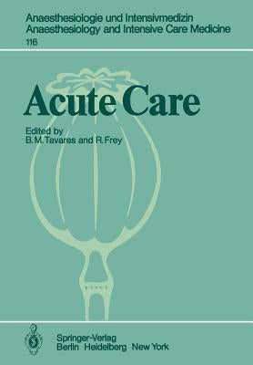 Acute Care: Based on the Proceedings of the Sixth International Symposium on Critical Care Medicine by Tavares, B. M.