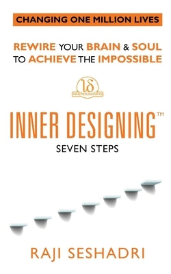 Inner Designing(TM) - Seven Steps by Seshadri, Raji