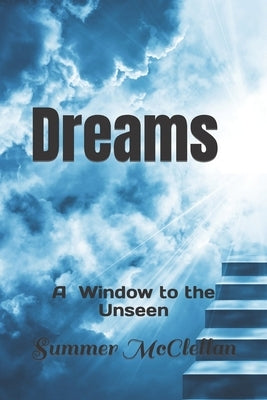 Dreams: A Window to the Unseen by McClellan, Summer