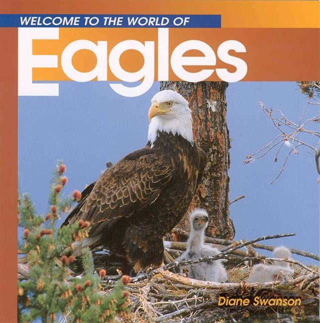Welcome to the World of Eagles by Swanson, Diane